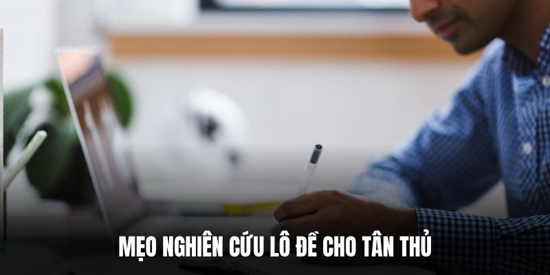 Mẹo nghiên cứu lô đề cho tân thủ
